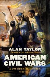 Icon image American Civil Wars: A Continental History, 1850-1873