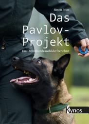 Icon image Das Pavlov-Projekt: Ein Diensthundeausbilder berichtet