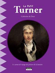 Icon image Le petit Turner: Un livre d'art amusant et ludique pour toute la famille !