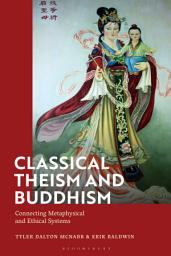 Icon image Classical Theism and Buddhism: Connecting Metaphysical and Ethical Systems