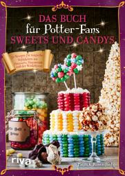 Icon image Das Buch für Potter-Fans: Sweets und Candys: 50 Rezepte für magische Süßigkeiten aus Hogwarts, Hogsmeade und der Winkelgasse