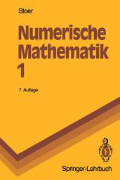 Icon image Numerische Mathematik 1: Eine Einführung — unter Berücksichtigung von Vorlesungen von F. L. Bauer, Ausgabe 7