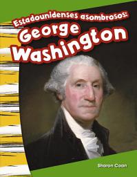 Icon image Estadounidenses asombrosos: George Washington: Read-Along eBook