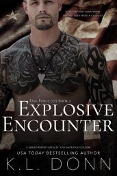 Icon image Explosive Encounter: A military, long lost love, surprise baby, kidnapped, second chance, romantic suspense