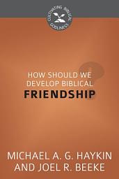 Icon image How Should We Develop Biblical Friendship?