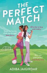 Icon image The Perfect Match: The new must-read enemies-to-lovers and angsty sports romcom for fans of Bend it like Beckham