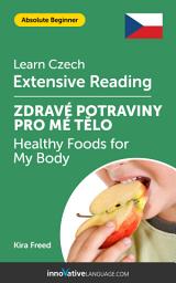 Icon image Czech Extensive Reading: HEALTHY FOODS FOR MY BODY: Level 2