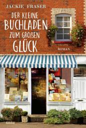 Icon image Der kleine Buchladen zum großen Glück: Roman