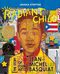 Icon image Radiant Child: The Story of Young Artist Jean-Michel Basquiat (Caldecott & Coretta Scott King Illustrator Award Winner)