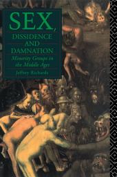 Icon image Sex, Dissidence and Damnation: Minority Groups in the Middle Ages