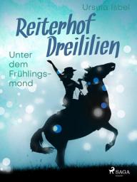 Icon image Reiterhof Dreililien 9 - Unter dem Frühlingsmond