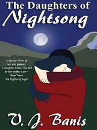 Icon image The Daughters of Nightsong: The Nightsong Saga, Book Two