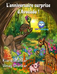 Icon image L'anniversaire surprise d'Avocado ! (Avocado's Surprise Birthday Party! - French Edition)