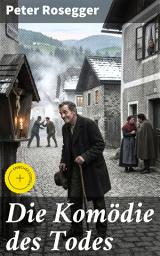 Icon image Die Komödie des Todes: Bereicherte Ausgabe. Intrigen und Verrat in fesselnder Tragikomödie: Ein literarischer Klassiker voller Humor und Tiefe