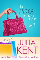 Icon image Un PDG sinon rien, tome 7: Un milliardaire sinon rien, t.7