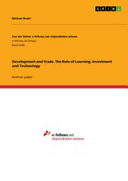 Icon image Development and Trade. The Role of Learning, Investment and Technology