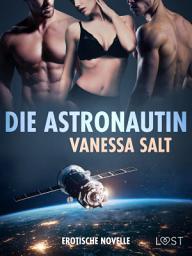 Icon image Die Astronautin - Erotische Novelle