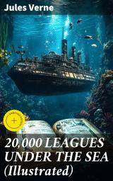 Icon image 20,000 LEAGUES UNDER THE SEA (Illustrated): Enriched edition. A Thrilling Saga of Wondrous Adventure, Mystery and Suspense in the wild depths of the Pacific Ocean