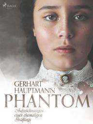 Icon image Phantom - Aufzeichnungen eines ehemaligen Sträflings