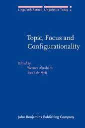 Icon image Topic, Focus and Configurationality: Papers from the 6th Groningen Grammar Talks, Groningen, 1984