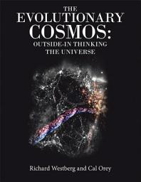 Icon image The Evolutionary Cosmos: Outside-In Thinking the Universe
