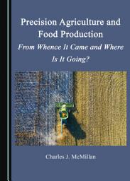 Icon image Precision Agriculture and Food Production: From Whence It Came and Where Is It Going?
