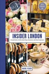Icon image Insider London: A Curated Guide to the Most Stylish Shops, Restaurants, and Cultural Experiences