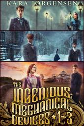 Icon image The Ingenious Mechanical Devices 1-3: The Earl of Brass, The Gentleman Devil, and The Earl and the Artificer: A Box Set