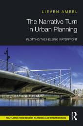 Icon image The Narrative Turn in Urban Planning: Plotting the Helsinki Waterfront