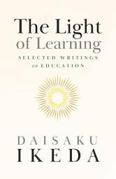 Icon image The Light of Learning: Selected Writings on Education