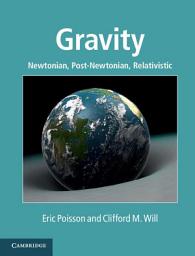 Icon image Gravity: Newtonian, Post-Newtonian, Relativistic
