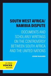 Icon image The South West Africa/Namibia Dispute: Documents and Scholarly Writings on the Controversy Between South Africa and The United Nations