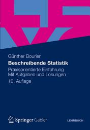 Icon image Beschreibende Statistik: Praxisorientierte Einführung - Mit Aufgaben und Lösungen, Ausgabe 10