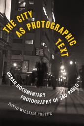 Icon image The City as Photographic Text: Urban Documentary Photography of São Paulo