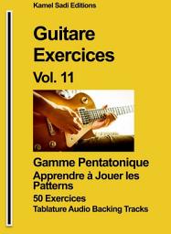 Icon image Guitare Exercices Vol. 11: Gamme Pentatonique Apprendre à Jouer les Patterns