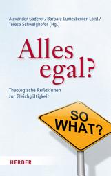 Icon image Alles egal?: Theologische Reflexionen zur Gleichgültigkeit