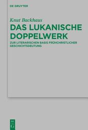 Icon image Das lukanische Doppelwerk: Zur literarischen Basis frühchristlicher Geschichtsdeutung