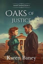 Icon image Oaks of Justice: An Enemies to Sweethearts Christian Western Romance (Desert Manna Book 3)