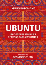 Icon image Ubuntu. Lecciones de sabiduría africana para vivir mejor