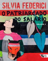 Icon image O patriarcado do salário: Notas sobre Marx, gênero e feminismo (v. 1)