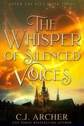 Icon image The Whisper of Silenced Voices: After The Rift, Book 3