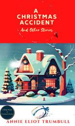 Icon image A Christmas Accident and Other Stories