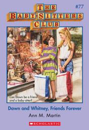 Icon image Dawn and Whitney, Friends Forever (The Baby-Sitters Club #77)