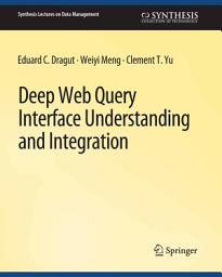 Icon image Deep Web Query Interface Understanding and Integration