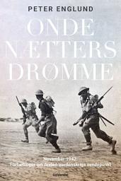 Icon image Onde nætters drømme: November 1942: Fortællinger om Anden Verdenskrigs vendepunkt
