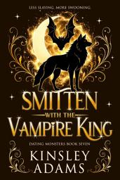 Icon image Smitten with the Vampire King: A Fated Mates Vampire and Vampire Slayer Romance