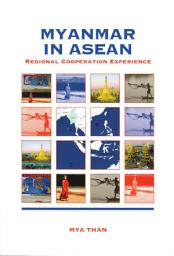 Icon image Myanmar in ASEAN: Regional Cooperation Experience