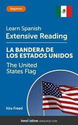 Icon image Spanish Extensive Reading: THE UNITED STATES FLAG: Level 3