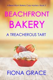 Icon image Beachfront Bakery: A Treacherous Tart