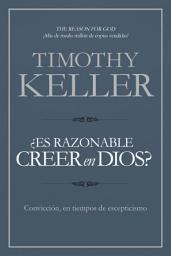 Icon image ¿Es razonable creer en Dios?: Convicción, en tiempos de escepticismo